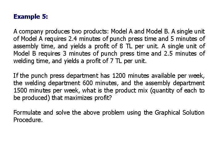 Example 5: A company produces two products: Model A and Model B. A single