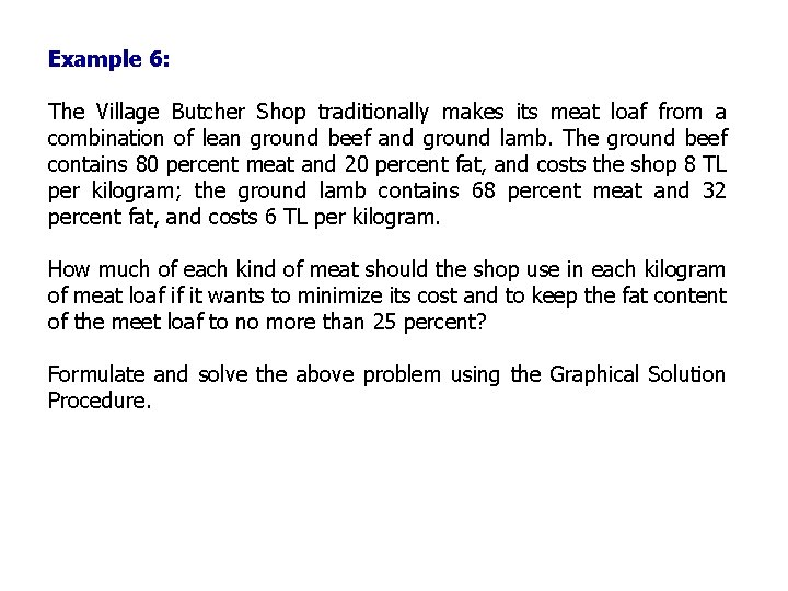 Example 6: The Village Butcher Shop traditionally makes its meat loaf from a combination