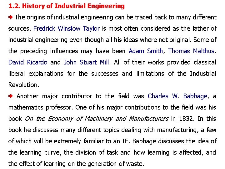 1. 2. History of Industrial Engineering The origins of industrial engineering can be traced