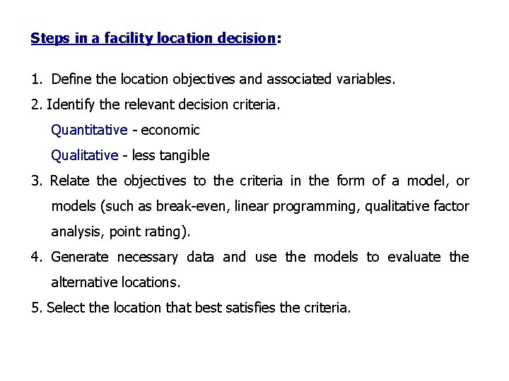 Steps in a facility location decision: 1. Define the location objectives and associated variables.