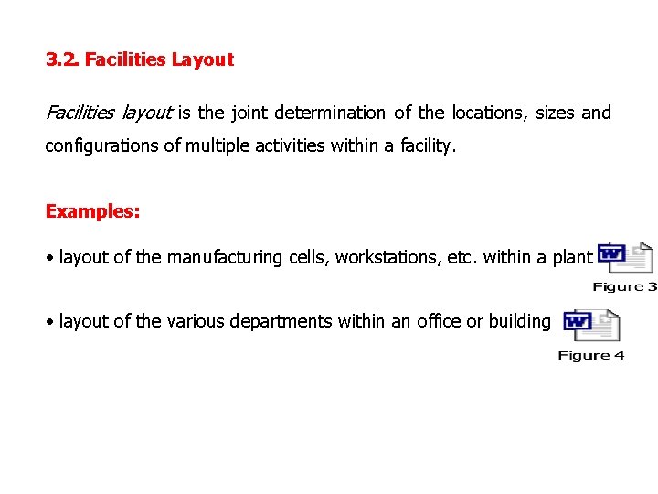 3. 2. Facilities Layout Facilities layout is the joint determination of the locations, sizes