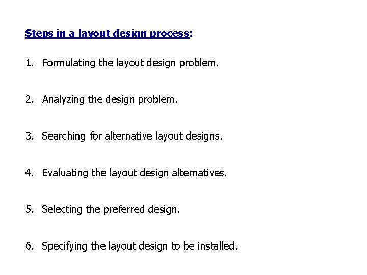 Steps in a layout design process: 1. Formulating the layout design problem. 2. Analyzing