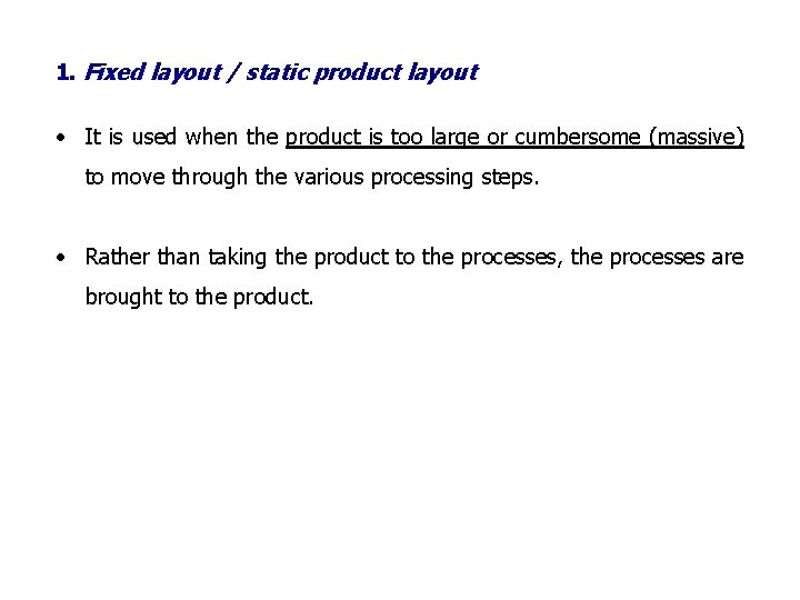 1. Fixed layout / static product layout • It is used when the product