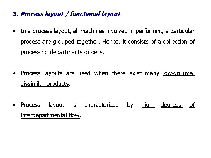 3. Process layout / functional layout • In a process layout, all machines involved