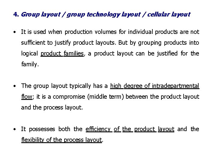 4. Group layout / group technology layout / cellular layout • It is used