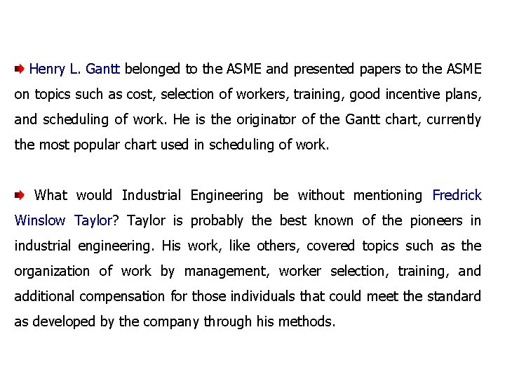 Henry L. Gantt belonged to the ASME and presented papers to the ASME on
