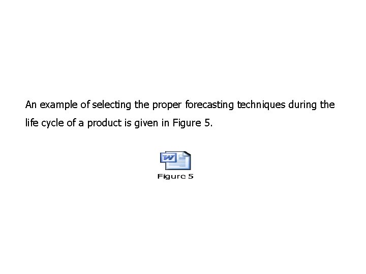 An example of selecting the proper forecasting techniques during the life cycle of a