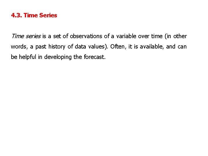 4. 3. Time Series Time series is a set of observations of a variable