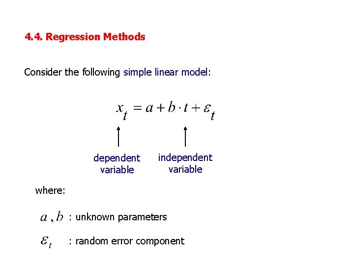 4. 4. Regression Methods Consider the following simple linear model: dependent variable independent variable