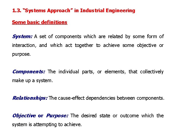 1. 3. “Systems Approach” in Industrial Engineering Some basic definitions System: A set of