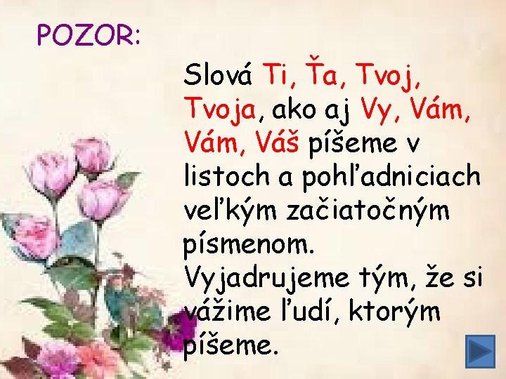 POZOR: 4. 6. 2021 6: 15 Slová Ti, Ťa, Tvoja, ako aj Vy, Vám,