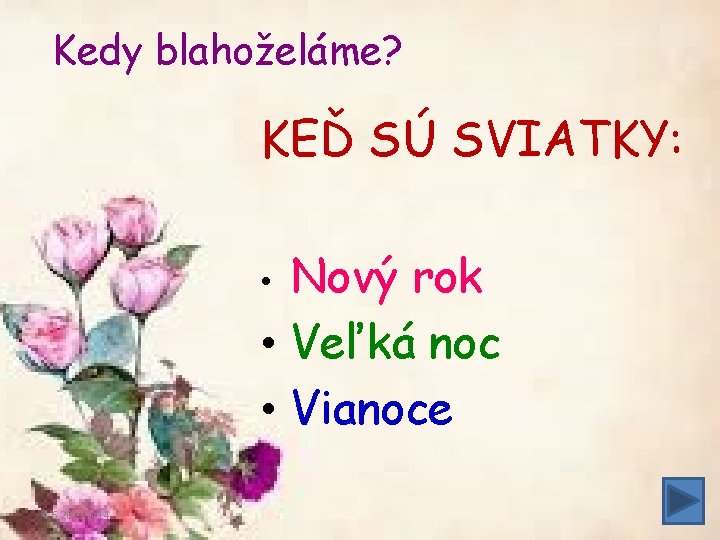 Kedy blahoželáme? KEĎ SÚ SVIATKY: Nový rok • Veľká noc • Vianoce • 4.