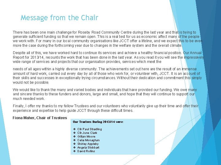 Message from the Chair There has been one main challenge for Roseby Road Community