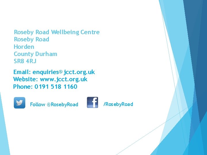 Roseby Road Wellbeing Centre Roseby Road Horden County Durham SR 8 4 RJ Email: