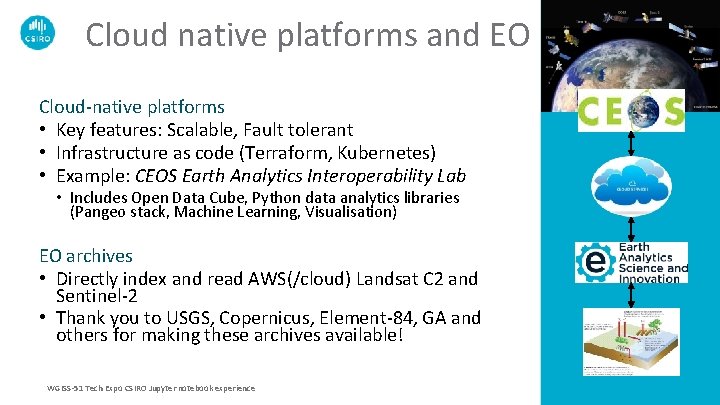 Cloud native platforms and EO Cloud-native platforms • Key features: Scalable, Fault tolerant •