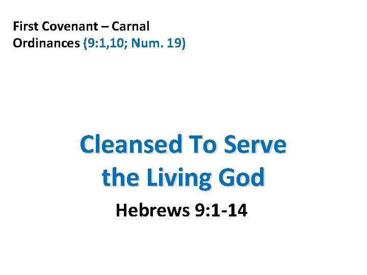 First Covenant – Carnal Ordinances (9: 1, 10; Num. 19) Cleansed To Serve the