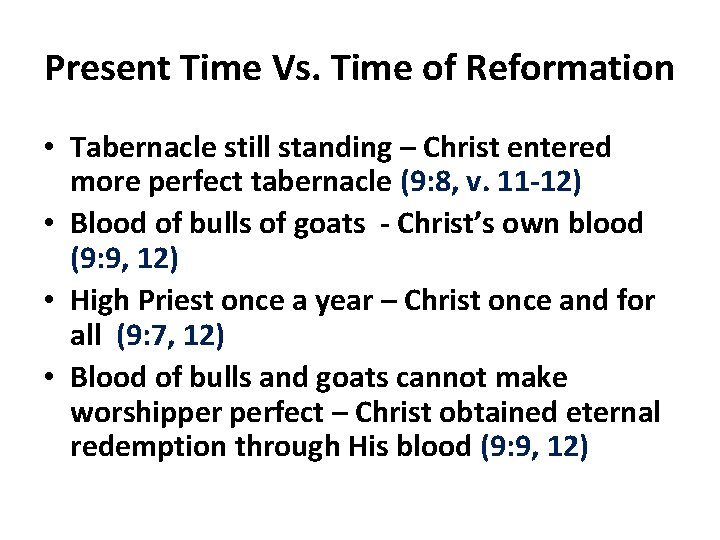 Present Time Vs. Time of Reformation • Tabernacle still standing – Christ entered more