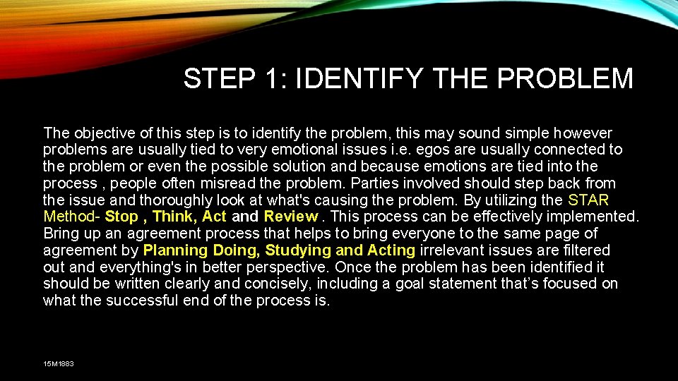 STEP 1: IDENTIFY THE PROBLEM The objective of this step is to identify the