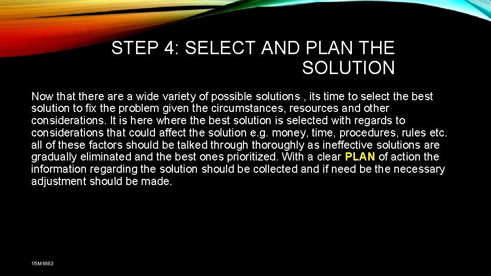 STEP 4: SELECT AND PLAN THE SOLUTION Now that there a wide variety of