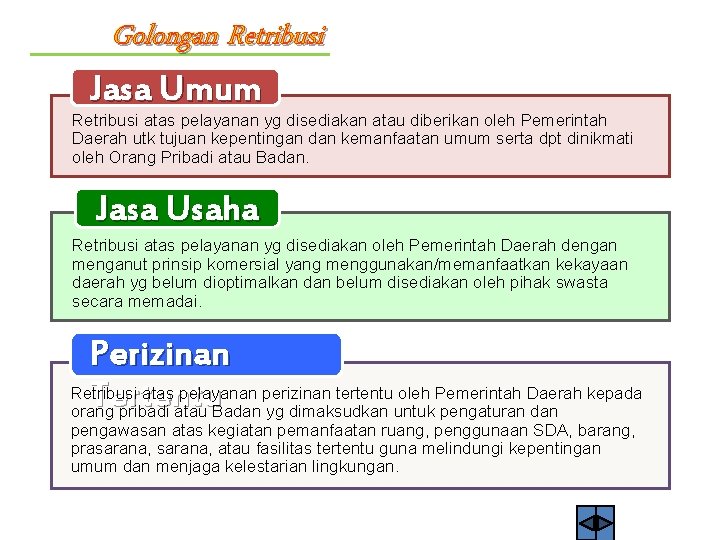 Golongan Retribusi Jasa Umum Retribusi atas pelayanan yg disediakan atau diberikan oleh Pemerintah Daerah