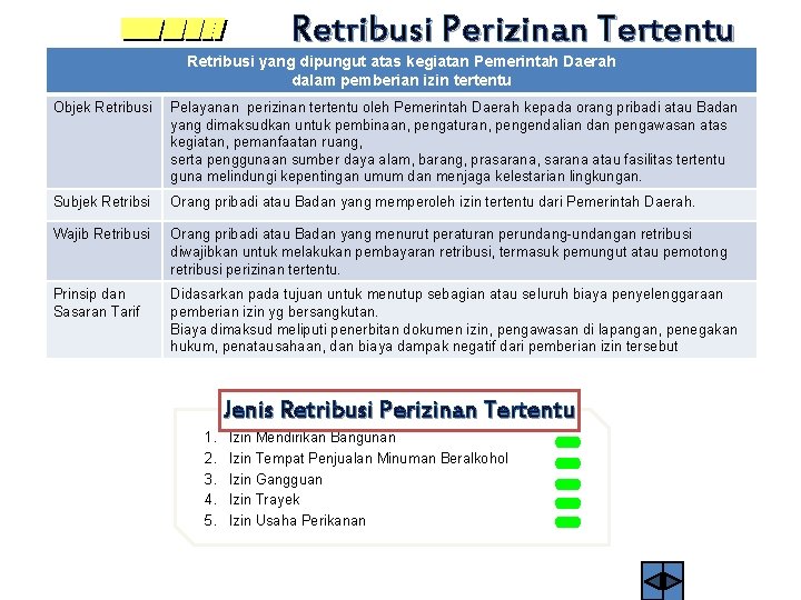 Retribusi Perizinan Tertentu Retribusi yang dipungut atas kegiatan Pemerintah Daerah dalam pemberian izin tertentu