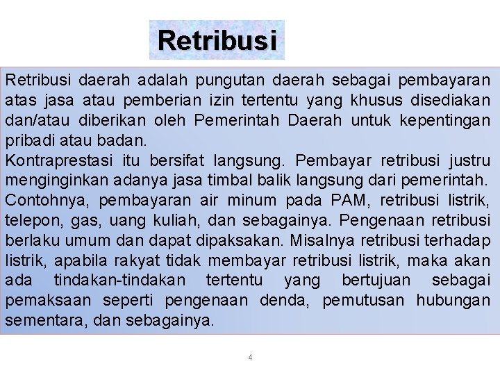 Retribusi daerah adalah pungutan daerah sebagai pembayaran atas jasa atau pemberian izin tertentu yang