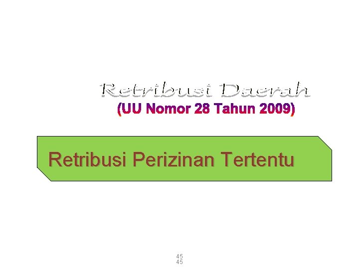 Retribusi Perizinan Tertentu 45 45 