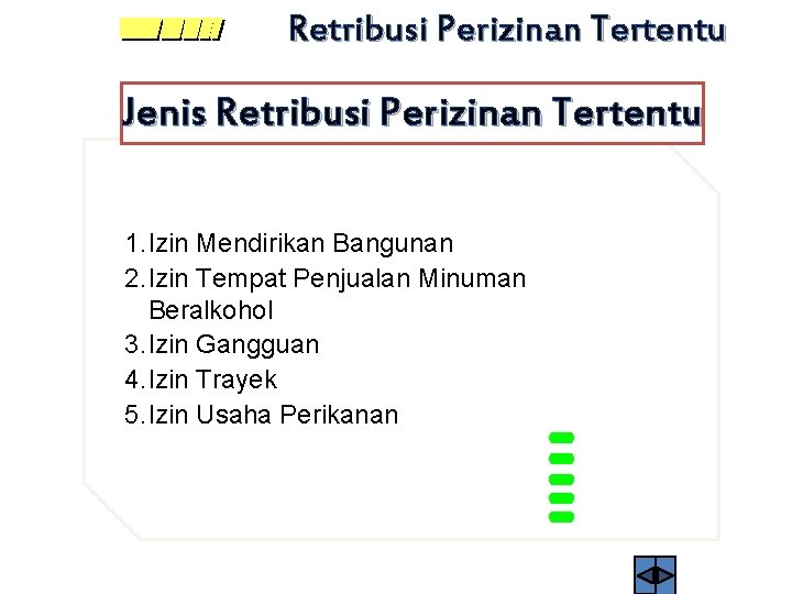 Retribusi Perizinan Tertentu Jenis Retribusi Perizinan Tertentu 1. Izin Mendirikan Bangunan 2. Izin Tempat