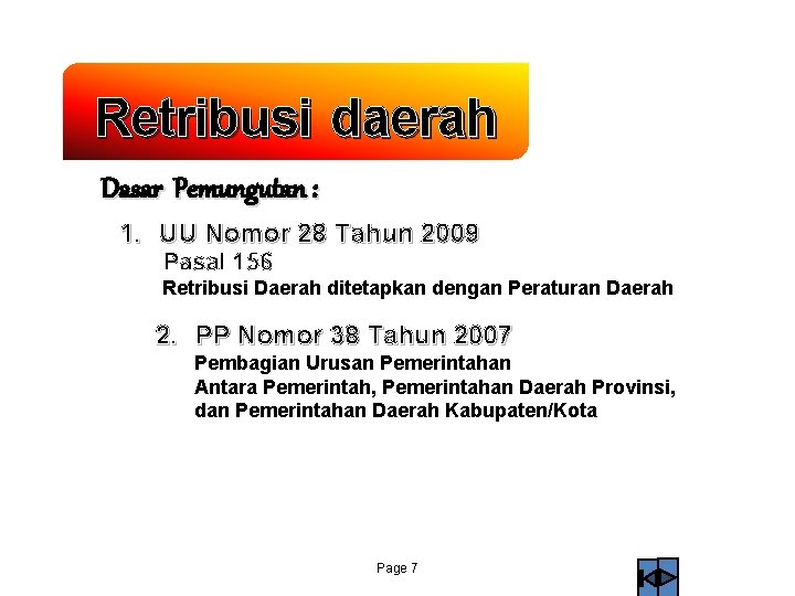 Retribusi daerah Dasar Pemungutan : 1. UU Nomor 28 Tahun 2009 Pasal 156 Retribusi