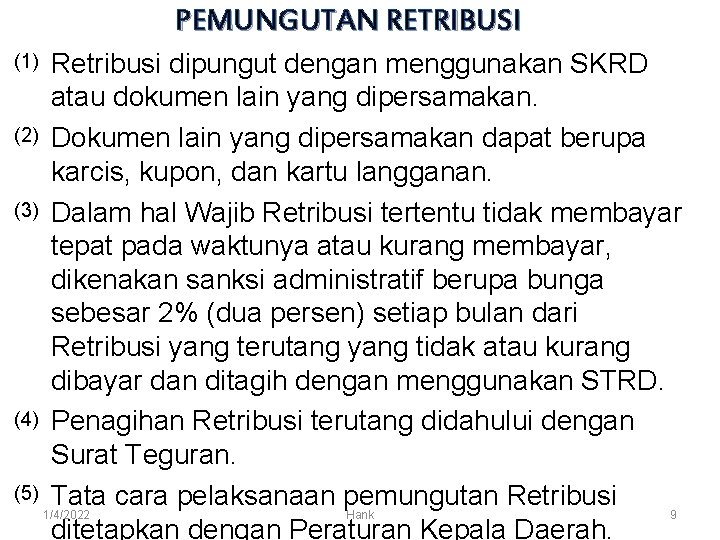 PEMUNGUTAN RETRIBUSI Retribusi dipungut dengan menggunakan SKRD atau dokumen lain yang dipersamakan. (2) Dokumen