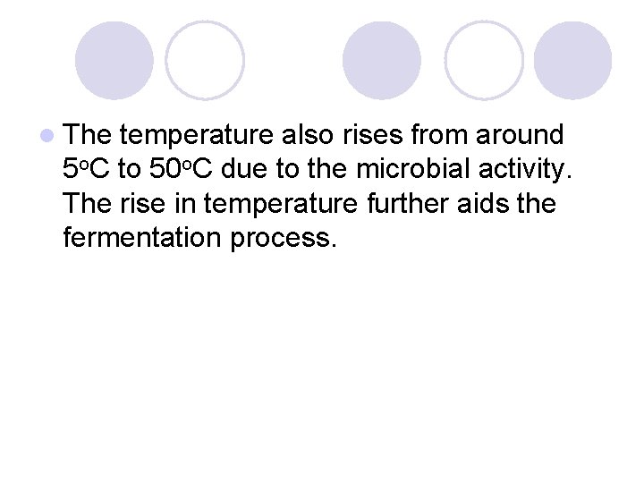l The temperature also rises from around 5 o. C to 50 o. C