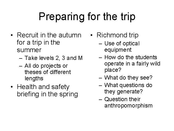 Preparing for the trip • Recruit in the autumn for a trip in the