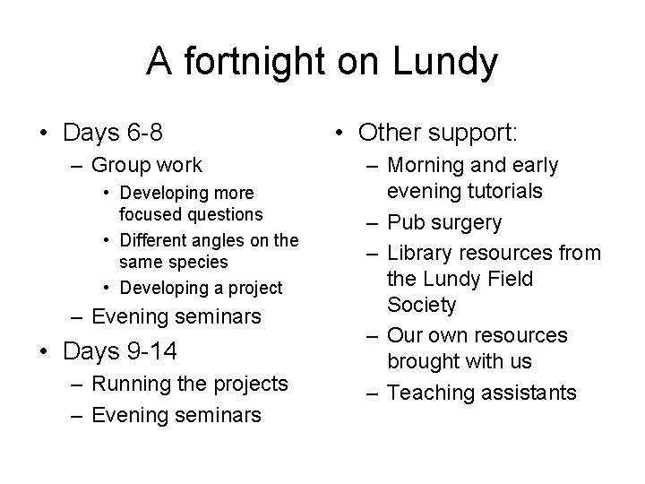 A fortnight on Lundy • Days 6 -8 – Group work • Developing more