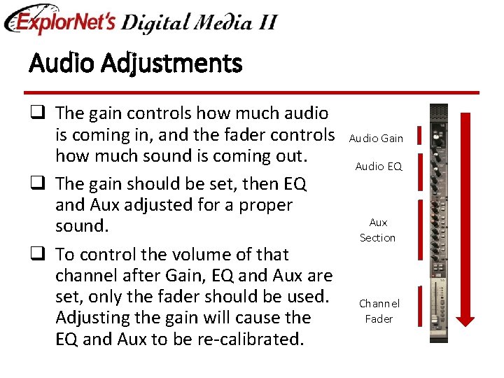 Audio Adjustments q The gain controls how much audio is coming in, and the