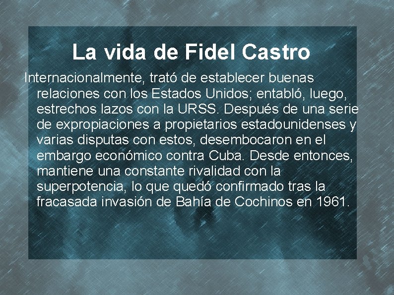 La vida de Fidel Castro Internacionalmente, trató de establecer buenas relaciones con los Estados