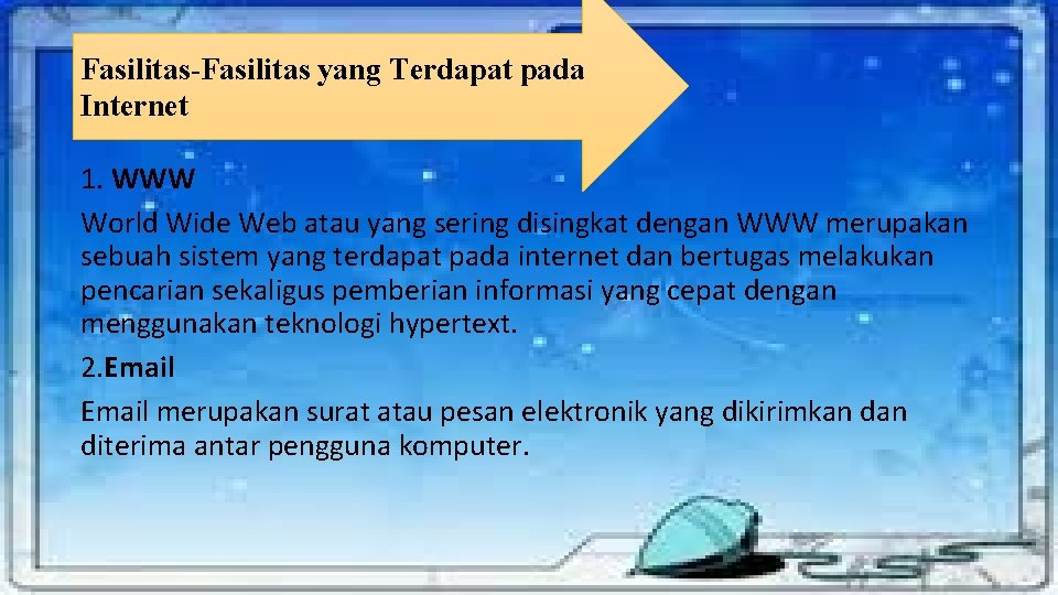 Fasilitas-Fasilitas yang Terdapat pada Internet 1. WWW World Wide Web atau yang sering disingkat