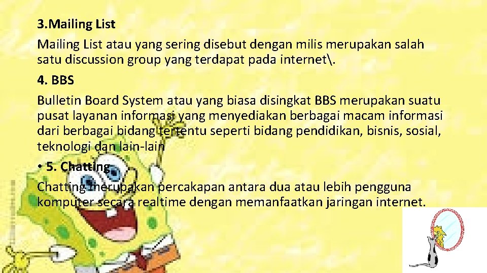 3. Mailing List atau yang sering disebut dengan milis merupakan salah satu discussion group