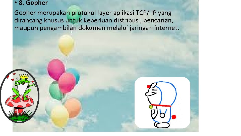  • 8. Gopher merupakan protokol layer aplikasi TCP/ IP yang dirancang khusus untuk