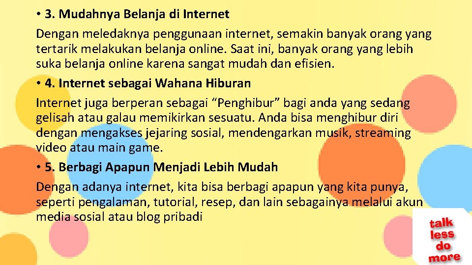  • 3. Mudahnya Belanja di Internet Dengan meledaknya penggunaan internet, semakin banyak orang