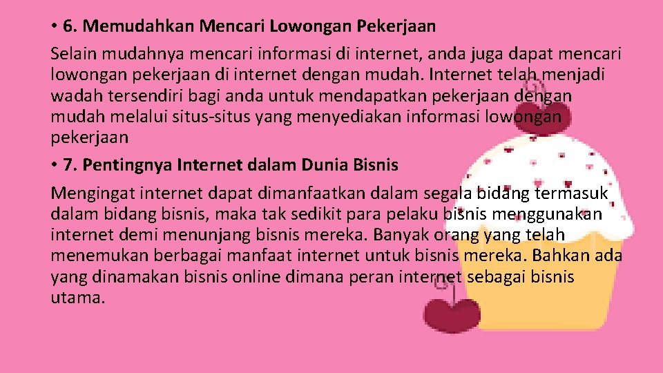  • 6. Memudahkan Mencari Lowongan Pekerjaan Selain mudahnya mencari informasi di internet, anda