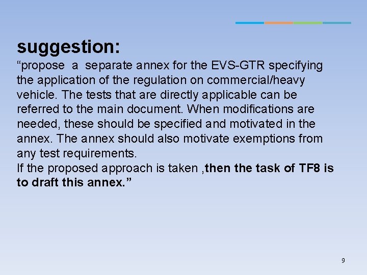 suggestion: “propose a separate annex for the EVS-GTR specifying the application of the regulation