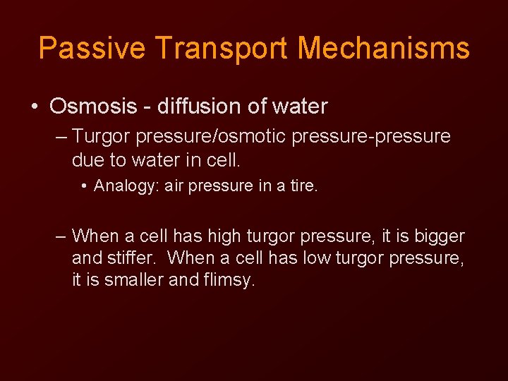 Passive Transport Mechanisms • Osmosis - diffusion of water – Turgor pressure/osmotic pressure-pressure due