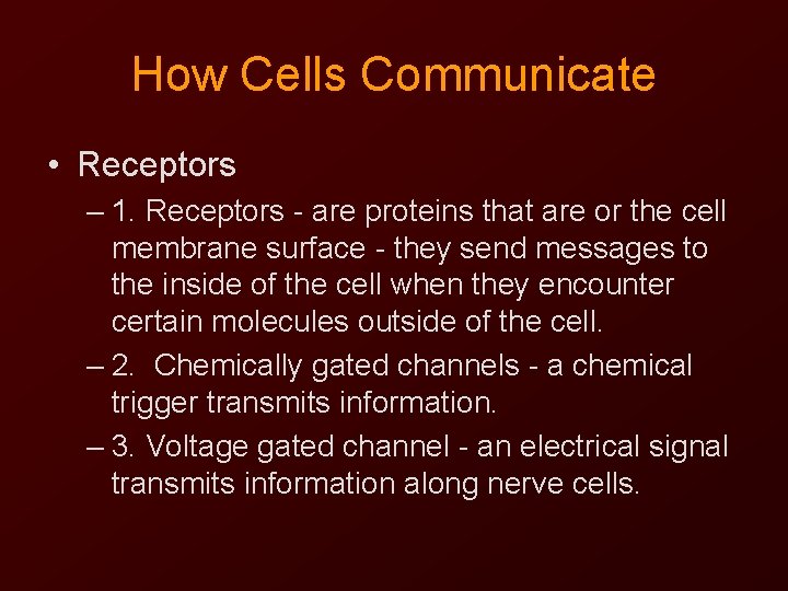 How Cells Communicate • Receptors – 1. Receptors - are proteins that are or