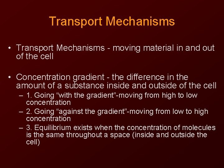 Transport Mechanisms • Transport Mechanisms - moving material in and out of the cell