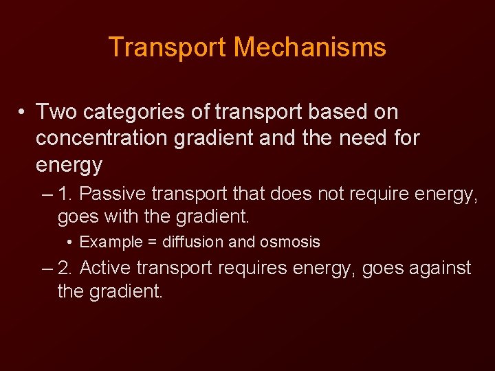 Transport Mechanisms • Two categories of transport based on concentration gradient and the need