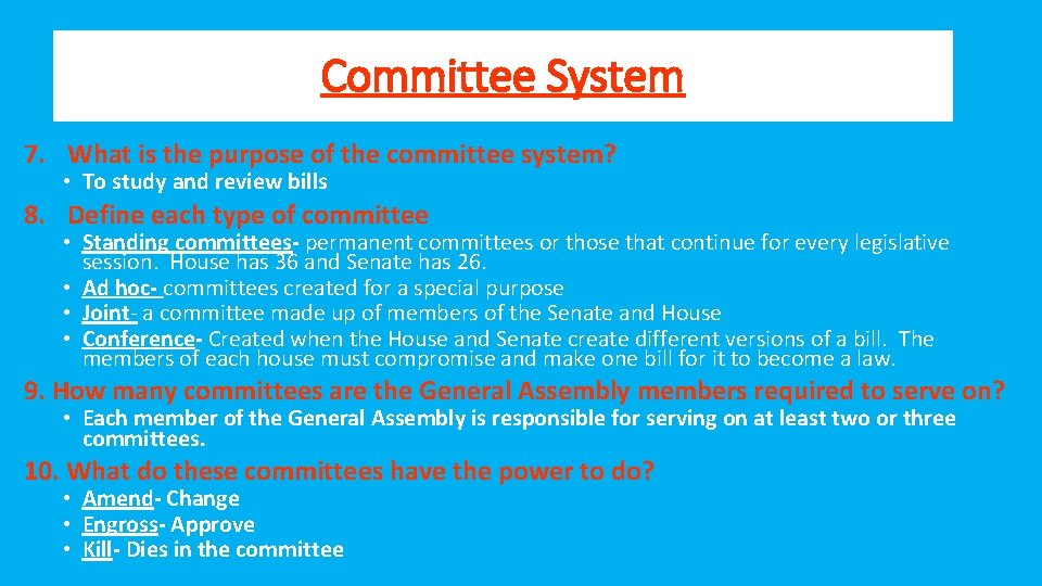 Committee System 7. What is the purpose of the committee system? • To study