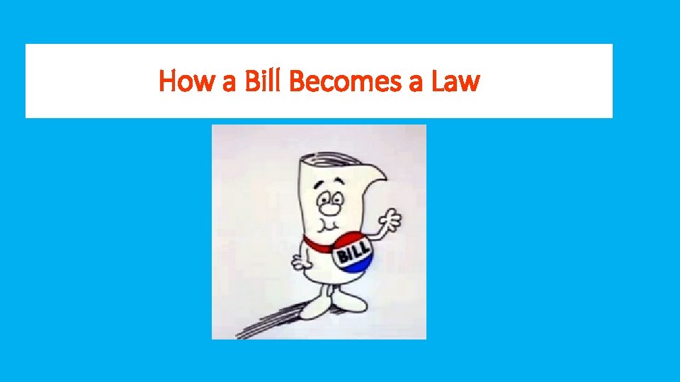 How a Bill Becomes a Law 