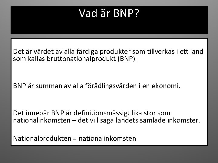 Vad är BNP? Det är värdet av alla färdiga produkter som tillverkas i ett