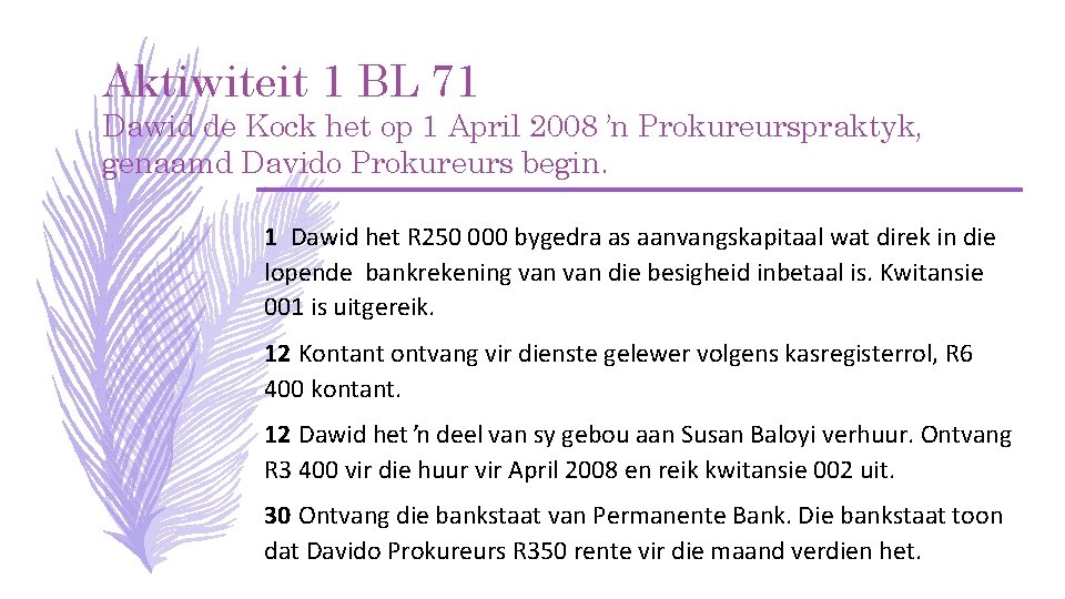 Aktiwiteit 1 BL 71 Dawid de Kock het op 1 April 2008 ʼn Prokureurspraktyk, Aktiwiteit 1 BL 71 Dawid de Kock het op 1 April 2008 ʼn Prokureurspraktyk,