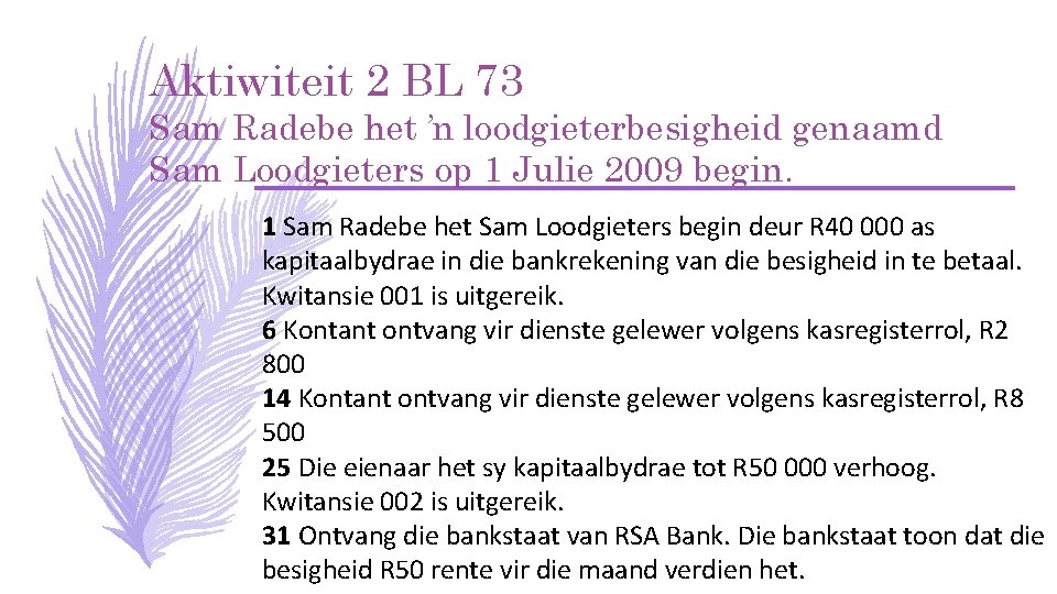 Aktiwiteit 2 BL 73 Sam Radebe het ʼn loodgieterbesigheid genaamd Sam Loodgieters op 1 Aktiwiteit 2 BL 73 Sam Radebe het ʼn loodgieterbesigheid genaamd Sam Loodgieters op 1
